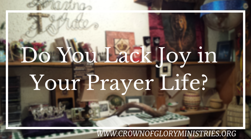 Do You Lack Joy in Your Prayer Life_