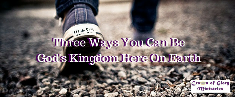 32. Three Ways You Can Be God's Kingdom Here On Earth