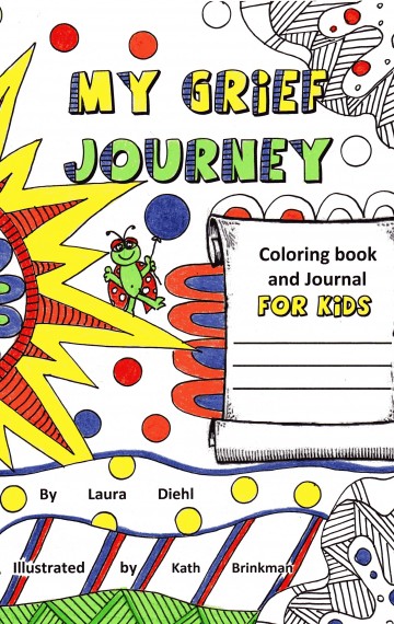 My Grief Journey: Coloring Book and Journal FOR KIDS