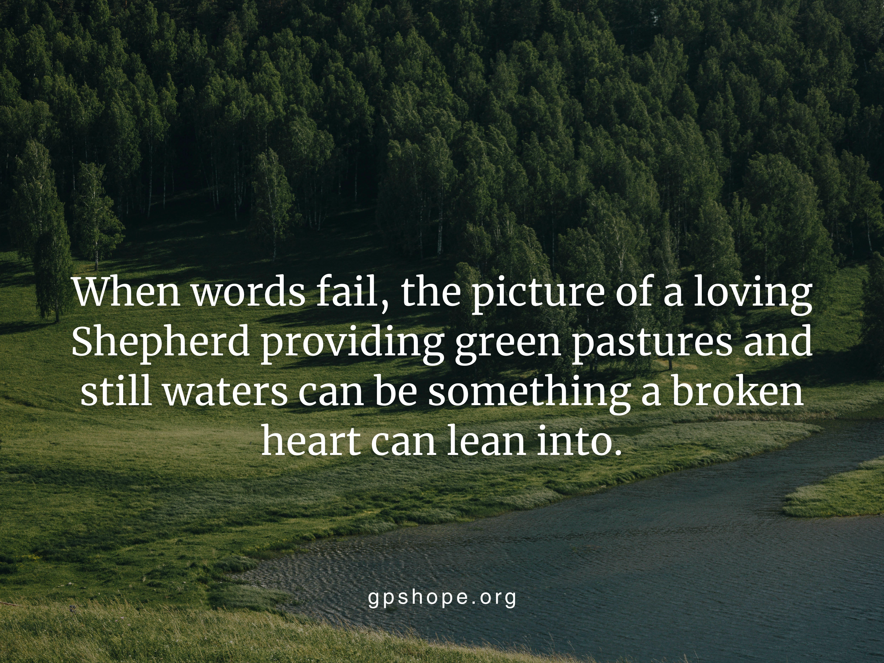 Encouraging Christian grief quote about the Shepherd’s comfort through green pastures and still waters during heartbreak.