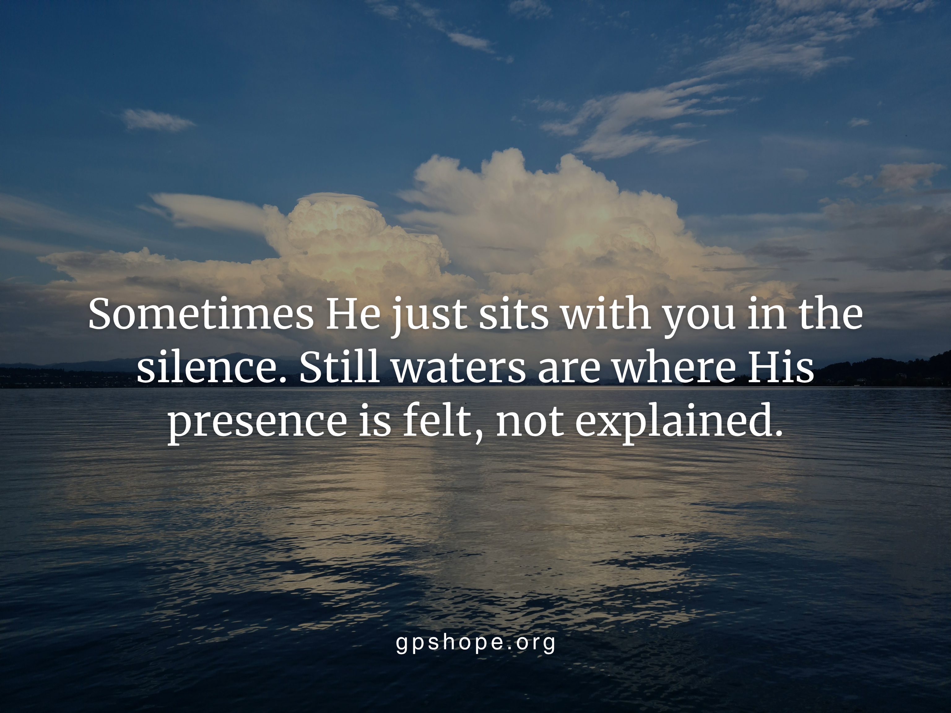 Christian grief quote about God’s presence in silence and stillness “Sometimes He just sits with you in the silence.
