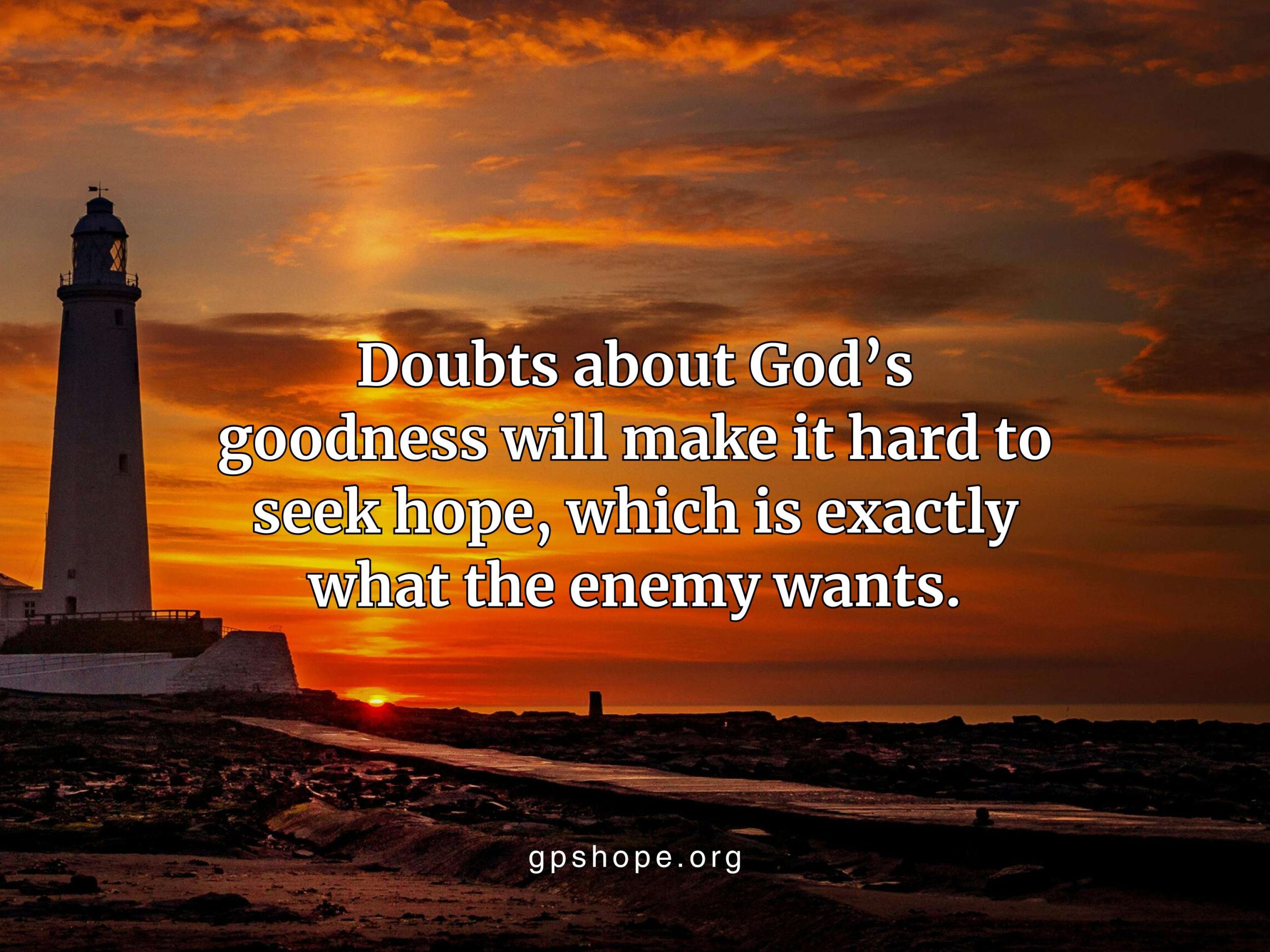 A tall white lighthouse stands against a vibrant orange and red sunset over a rocky coastline. Overlaying the image is a quote in white text: "Doubts about God’s goodness will make it hard to seek hope, which is exactly what the enemy wants." The GPS HOPE brand and website "gpshope.org" appear at the bottom center. We Heal Better Together: Watering the Seeds of Hope.