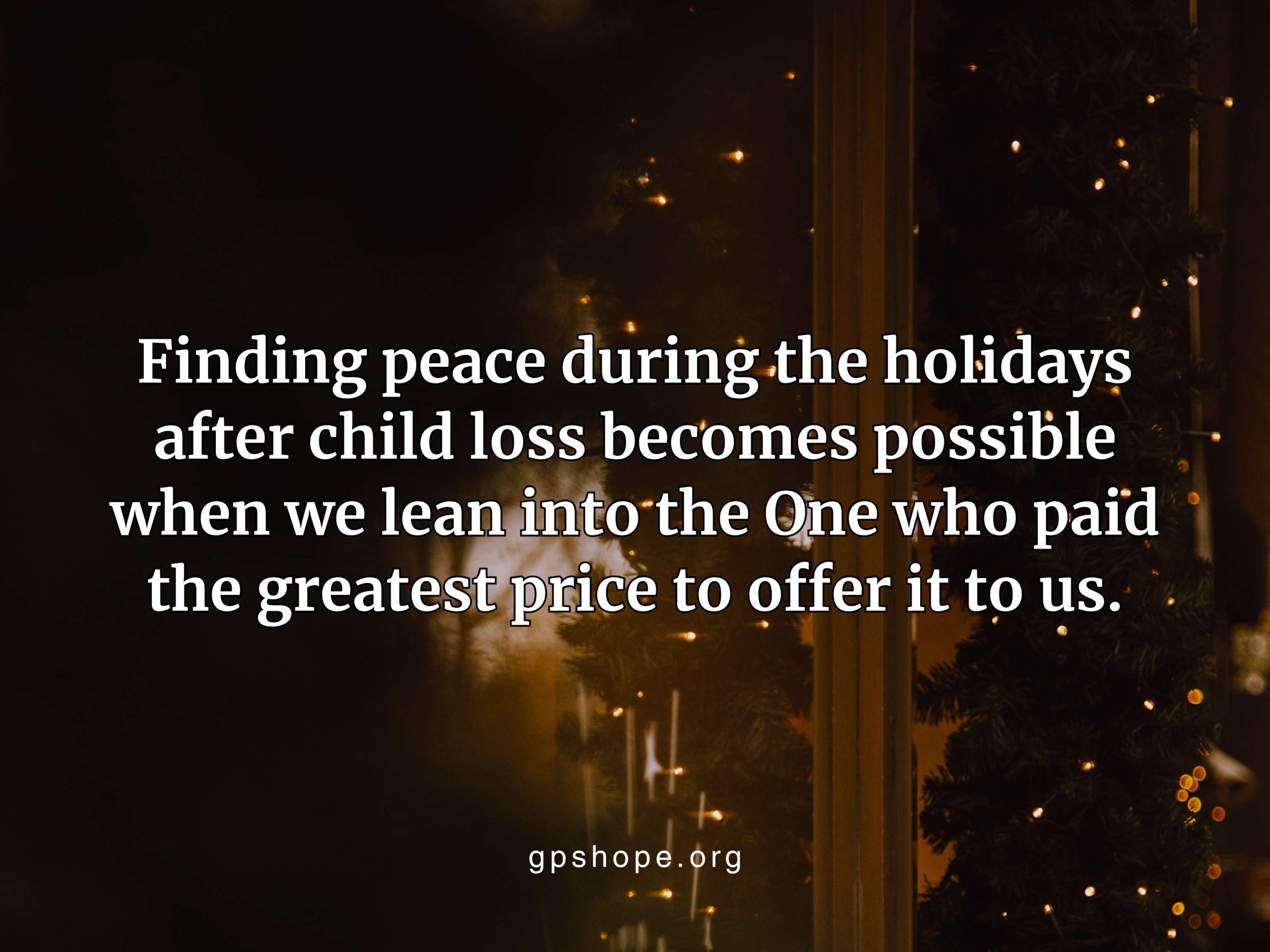 Finding Peace During the Holidays After Child Loss” set against warm, softly glowing Christmas lights, with a gentle quote about finding comfort and peace during the holiday season after losing a child. Image referencing gpshope.org