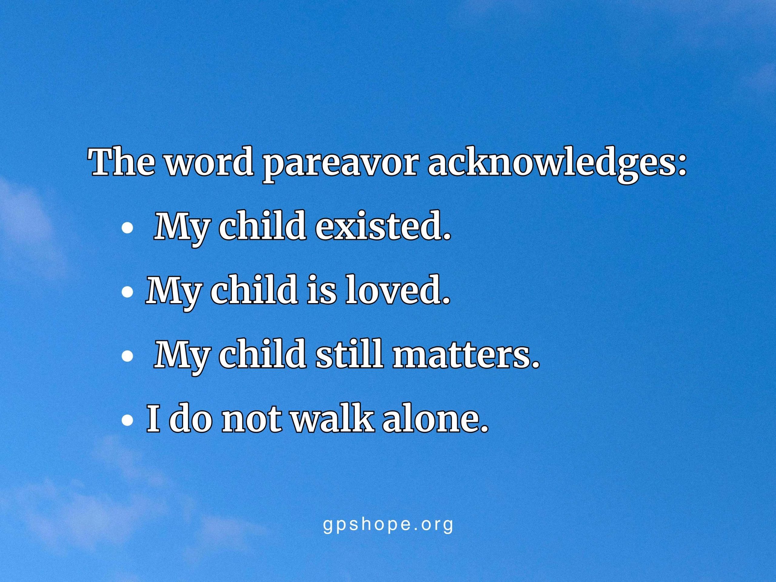 A clear blue sky background with an overlaid quote: “The word pareavor acknowledges: My child existed. My child is loved. My child still matters. I do not walk alone.” The image highlights identity after child loss and includes gpshope.org at the bottom. GPS Hope – Grieving Parents Sharing HOPE.